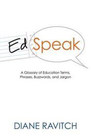 EdSpeak: A Glossary of Education Terms, Phrases, Buzzwords, and Jargon
