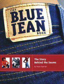 The Blue Jeans Book: The Story Behind The Seams (Turtleback School & Library Binding Edition)