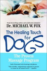The Healing Touch for Dogs: The Proven Massage Program for Dogs, Revised Edition