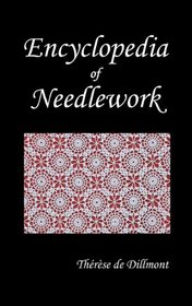 Encyclopedia of Needlework (Fully Illustrated)