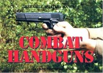 Combat Handguns (Greenhill Military Manuals)