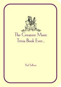 Sullivan's Music Trivia: The Greatest Music Trivia Book Ever