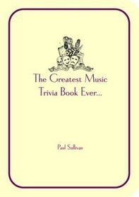 Sullivan's Music Trivia: The Greatest Music Trivia Book Ever