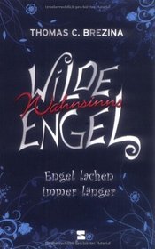 Wilde Wahnsinnsengel 02. Engel lachen immer lnger