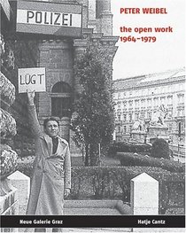 Peter Weibel: The Open Work 1964 - 1979