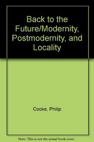 Back to the Future/Modernity, Postmodernity, and Locality