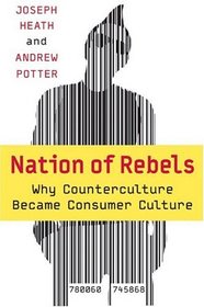 Nation of Rebels : Why Counterculture Became Consumer Culture