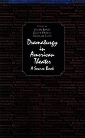 Dramaturgy in American Theatre: A Source Book