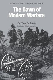 The Dawn of Modern Warfare: History of the Art of War (History of the Art of War, Vol 4)