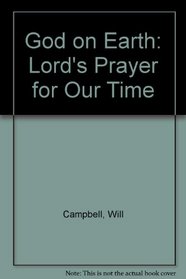 God on Earth: The Lord's Prayer for Our Time