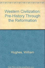 Western Civilization: Pre-History Through the Reformation