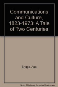 Communications and Culture, 1823-1973: A Tale of Two Centuries