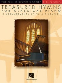 Treasured Hymns For Classical Piano - 15 Arrangements By Phillip Keveren
