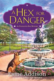 A Hex for Danger: An Enchanted Bay Mystery