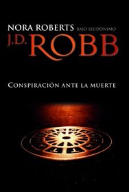 Conspiracion Ante la Muerte (Conspiracy Before the Death) (Conspiracy in Death (In Death, Bk 8) (Spanish Edition)