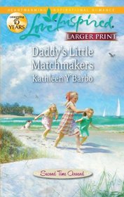 Daddy's Little Matchmakers (Second Time Around, Bk 1) (Love Inspired, No 681) (Larger Print)