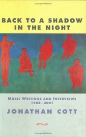 Back to a Shadow in the Night: Music Writings and Interviews: 1968-2001