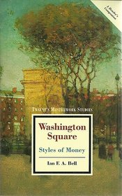 Washington Square: Styles of Money (Twayne's Masterwork Studies)