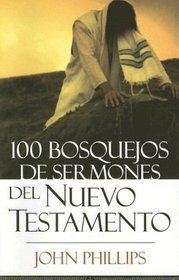 100 Bosquejos de sermones del Nuevo Testamento: 100 New Testament Sermon Outlines (Spanish Edition)