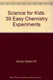 Science for Kids 39 Easy Chemistry Experiments (Science for Kids)