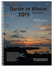 The Cruising Guide To Abaco, Bahamas: 2015