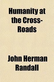 Humanity at the Cross-Roads