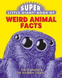 Super Little Giant Book of Weird Animal Facts (Super Little Giant)