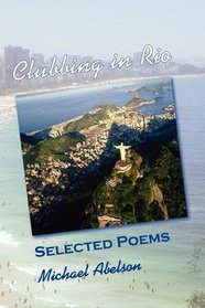 Clubbing in Rio: Selected Poems