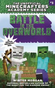 Battle in the Overworld: The Unofficial Minecrafters Academy Series, Book Three