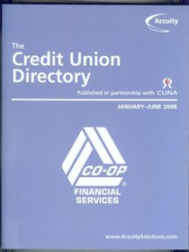 The Credit Union Directory - January-June 2008 - CO-OP Financial Services - Published in Partnership with CUNA (Volume 22 No. 1)