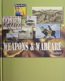 Weapons & Warfare: Modern Weapons and Warfare (Since C. 1500)