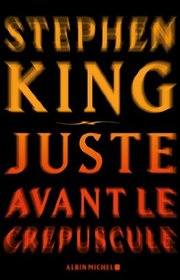 Juste Avant Le Crepuscule (Romans, Nouvelles, Recits (Domaine Etranger)) (French Edition)
