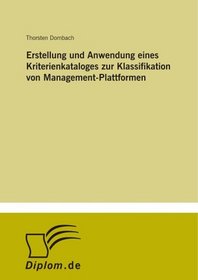 Erstellung und Anwendung eines Kriterienkataloges zur Klassifikation von Management-Plattformen (German Edition)