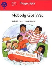 Oxford Reading Tree: Stage 4: Playscripts: Nobody Got Wet