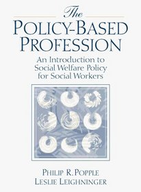 Policy-Based Profession, The: An Introduction to Social Welfare Policy for Social Workers