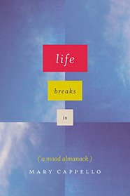 Life Breaks In: A Mood Almanack