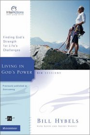 Living in God's Power: Finding God's Strength for Life's Challenges (Interactions)