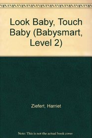 Look Baby, Touch Baby (Babysmart, Level 2)