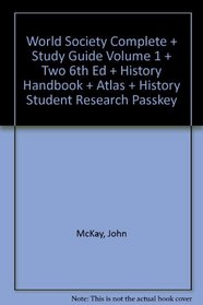 World Society Complete + Study Guide Volume 1 + Two 6th Ed + History Handbook + Atlas + History Student Research Passkey