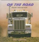 On the Road: Trucks Then and Now (Here We Go!,)