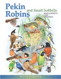 Pekin Robins and Small Softbills: Managenent and Breeding