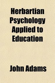 Herbartian Psychology Applied to Education