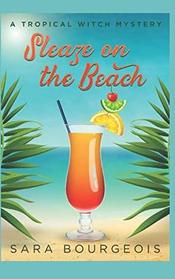 Sleaze on the Beach: A Tropical Witch Mystery (Wicked Witches of Clownfish Cay)