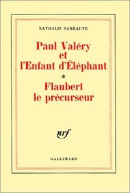 Paul Valery et l'enfant d'elephant ; Flaubert le precurseur (French Edition)