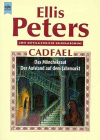 Bruder Cadfael. Das Mnchskraut / Der Aufstand auf dem Jahrmarkt. Zwei mittelalterliche Kriminalromane.