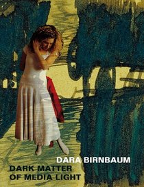 Dara Birnbaum: Dark Matter of Media Light