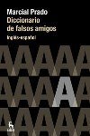 Diccionario de falsos amigos / Dictionary of Spanish False Cognates: Ingles-espanol / English-spanish (Spanish Edition)