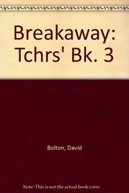 Breakaway: Tchrs' Bk. 3