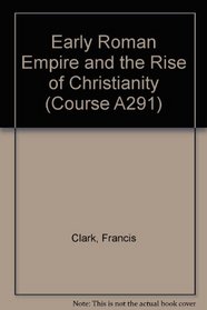 Early Roman Empire and the Rise of Christianity (Course A291)