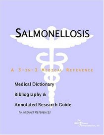 Salmonellosis - A Medical Dictionary, Bibliography, and Annotated Research Guide to Internet References
